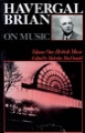 Havergal Brian On Music, Volume 1: British Music