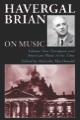 Havergal Brian On Music, Volume 2: European and American Music in his Time